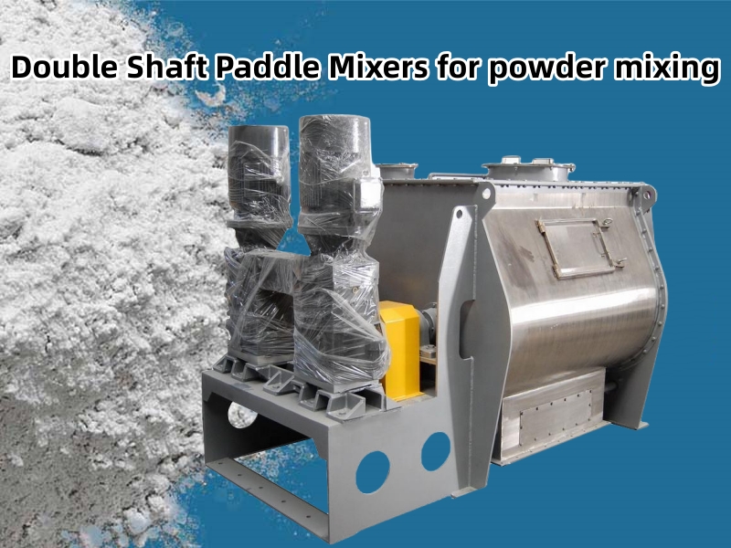 Double Shaft Paddle Mixers for powder mixing