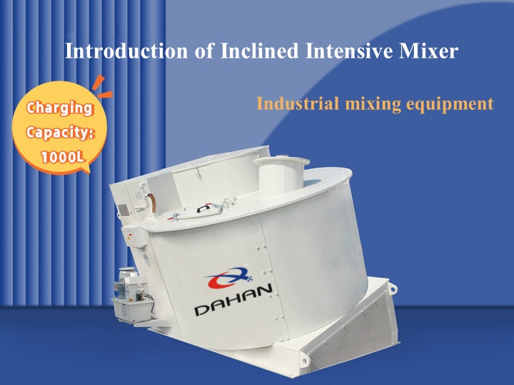 Industrial mixing equipment—Introduction of Inclined Intensive Mixer