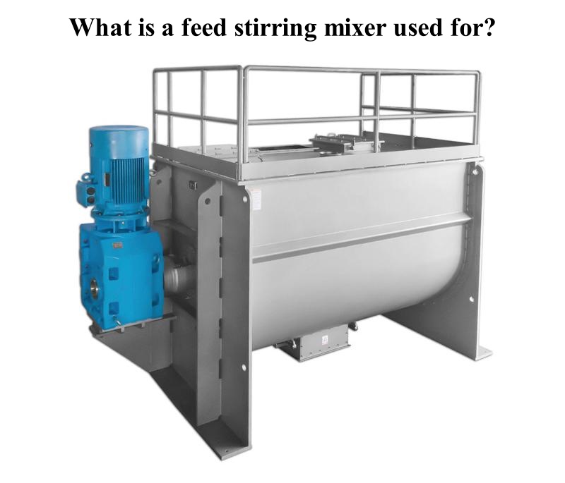 What is a feed stirring mixer used for?